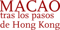 Macao, tras los pasos de Hong Kong