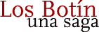 Los Bot&iacute;n una saga