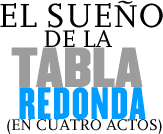 El sue&ntilde;o de la Tabla Redonda